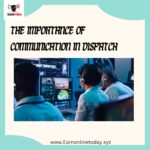 “The Importance of Clear Communication in Dispatch: Best Practices and Strategies”